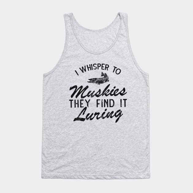 I Whisper To Muskies They Find It Luring Tank Top by Depot33